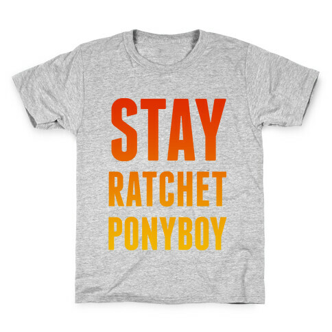 Stay Ratchet Ponyboy Kids T-Shirt