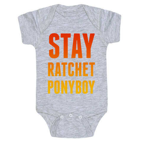 Stay Ratchet Ponyboy Baby One-Piece