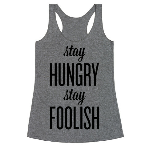 Stay Hungry Stay Foolish Racerback Tank Top