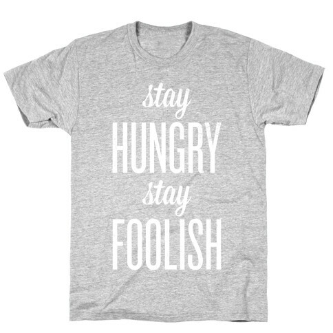 Stay Hungry Stay Foolish T-Shirt