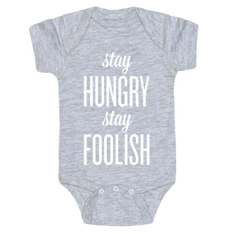 Stay Hungry Stay Foolish Baby One-Piece
