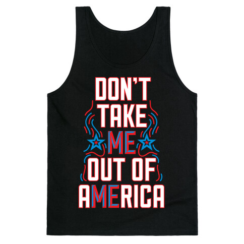 Don't Take Me Out Of America Tank Top