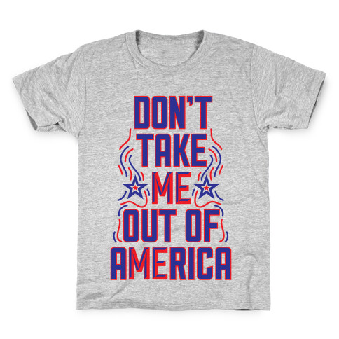 Don't Take Me Out Of America Kids T-Shirt