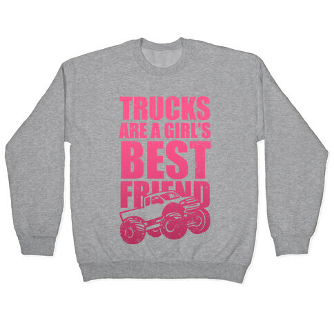 Trucks Are A Girl's Best Friend (Pink) Pullover