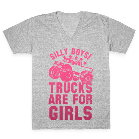 Silly Boys! Trucks Are For Girls (Pink) V-Neck Tee Shirt