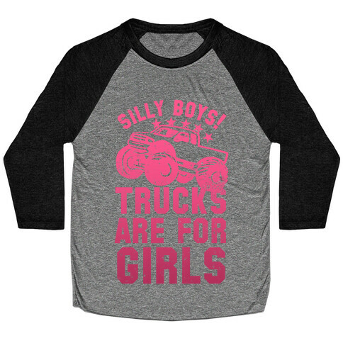 Silly Boys! Trucks Are For Girls (Pink) Baseball Tee