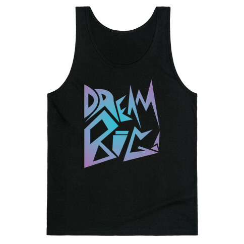 Dream Big Tank Top