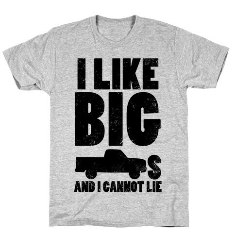 I Like Big Trucks And I Cannot Lie T-Shirt