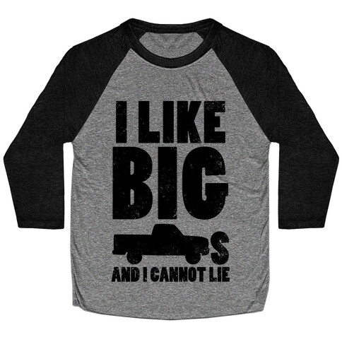 I Like Big Trucks And I Cannot Lie Baseball Tee