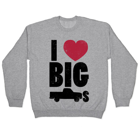 I Heart Big Trucks Pullover