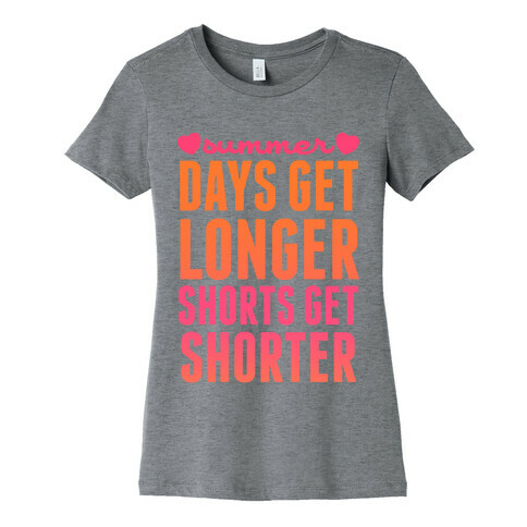 Summer (Days Get Longer, Shorts Get Shorter) Womens T-Shirt