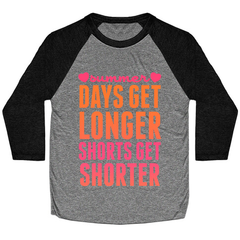 Summer (Days Get Longer, Shorts Get Shorter) Baseball Tee