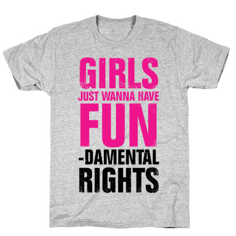 Girls Just Wanna Have Fun (Fundamental Rights) (Vintage) T-Shirt