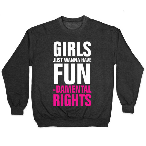 Girls Just Wanna Have Fun (Fundamental Rights) Pullover