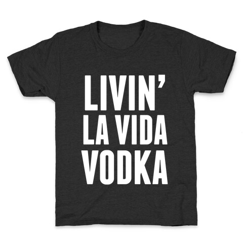 Livin' La Vida Vodka (White Ink) Kids T-Shirt