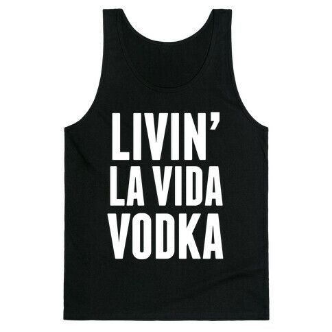 Livin' La Vida Vodka (White Ink) Tank Top