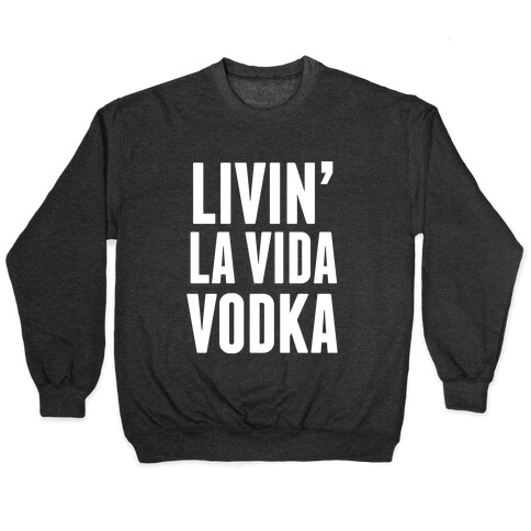 Livin' La Vida Vodka (White Ink) Pullover