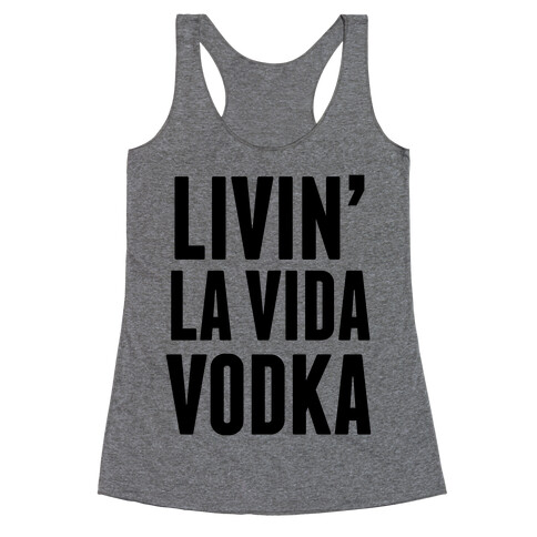 Livin' La Vida Vodka Racerback Tank Top