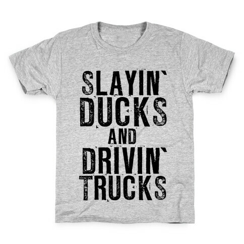 Slayin' Ducks And Drivin' Trucks Kids T-Shirt