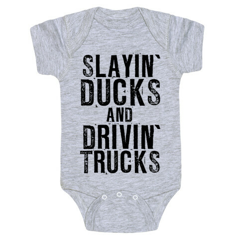 Slayin' Ducks And Drivin' Trucks Baby One-Piece
