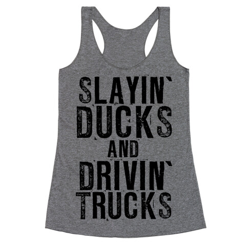 Slayin' Ducks And Drivin' Trucks Racerback Tank Top