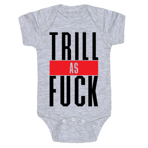 Trill As F*** Baby One-Piece