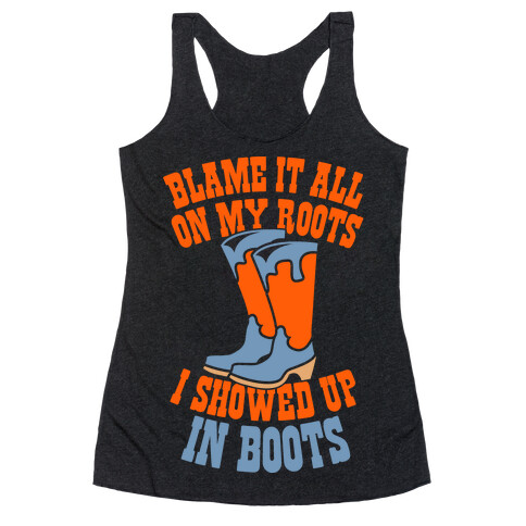 Showed Up In Boots  Racerback Tank Top