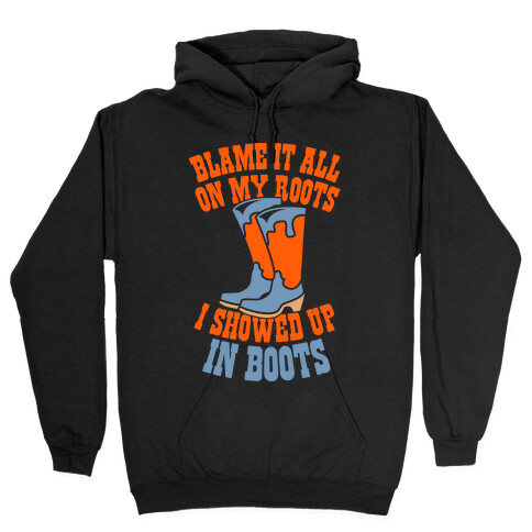 Showed Up In Boots  Hooded Sweatshirt