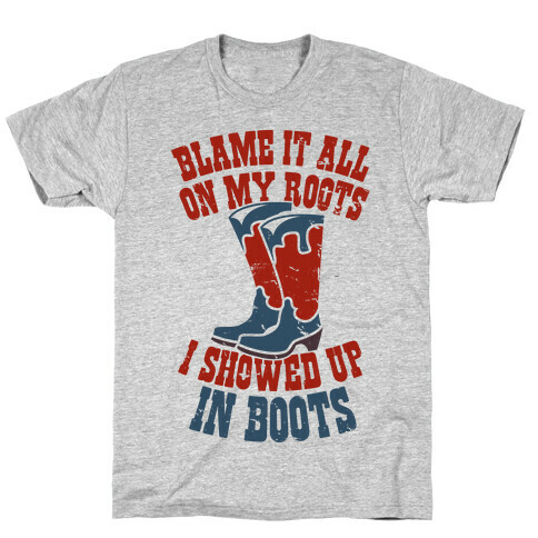 Showed Up In Boots  T-Shirt