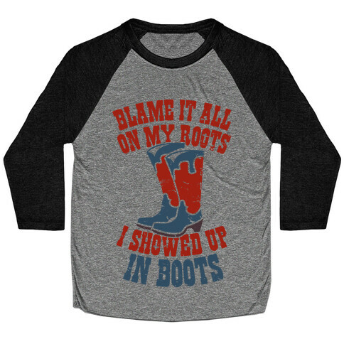 Showed Up In Boots  Baseball Tee