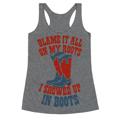 Showed Up In Boots  Racerback Tank Top