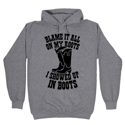 Showed Up In Boots  Hooded Sweatshirt