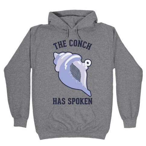 The Conch Has Spoken Hooded Sweatshirt