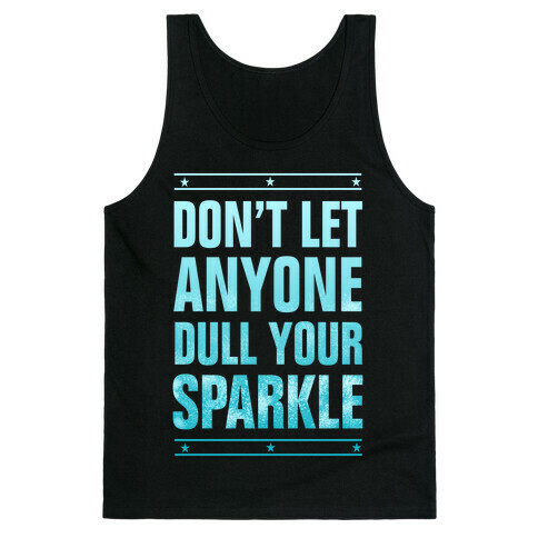 Don't Let Anyone Dull Your Sparkle  Tank Top