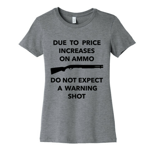 Don't Expect A Warning Shot Womens T-Shirt