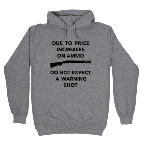 Don't Expect A Warning Shot Hooded Sweatshirt