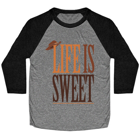 Life Is Sweet Baseball Tee