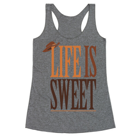 Life Is Sweet Racerback Tank Top