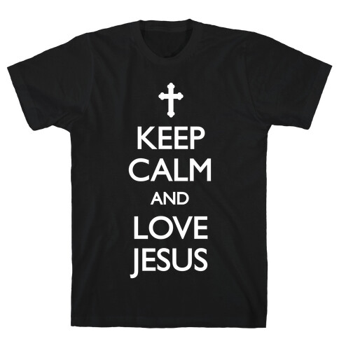 Keep Calm And Love Jesus T-Shirt