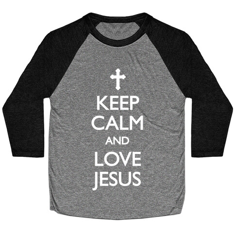 Keep Calm And Love Jesus Baseball Tee