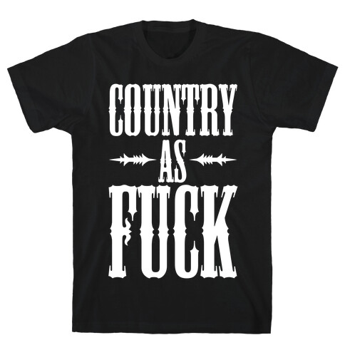 Country As F*** T-Shirt