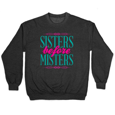 Sisters Before Misters Pullover