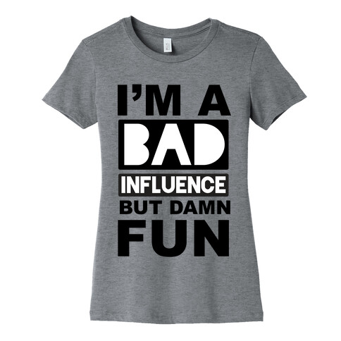 Bad Influence Womens T-Shirt