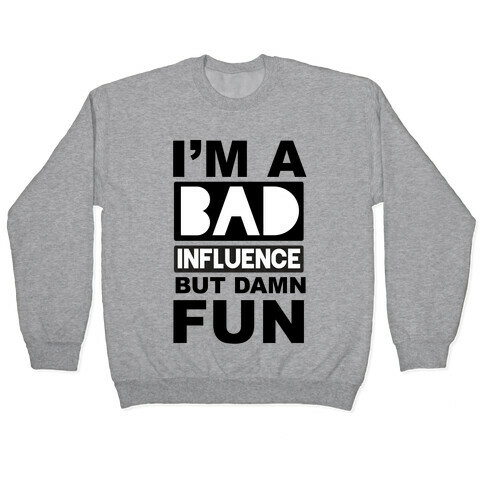 Bad Influence Pullover