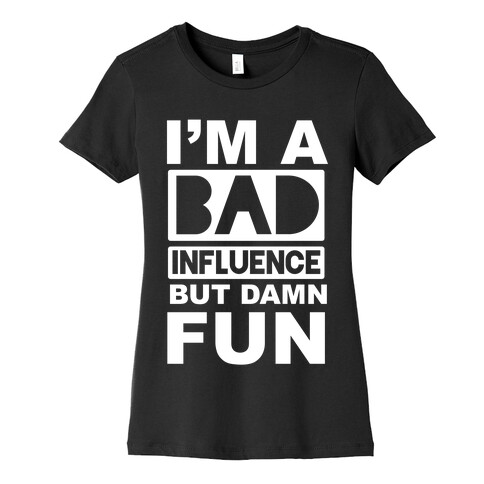 Bad Influence Womens T-Shirt