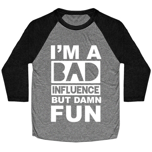 Bad Influence Baseball Tee