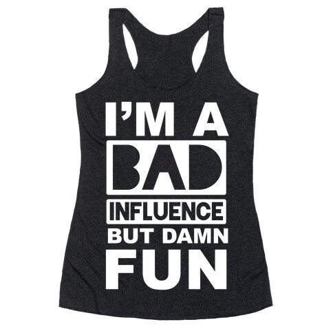 Bad Influence Racerback Tank Top