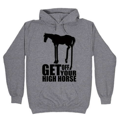 Get Off Your High Horse Hooded Sweatshirt