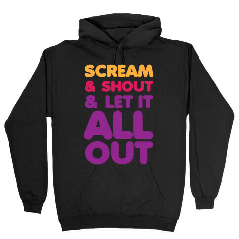 Scream & Shout Hooded Sweatshirt