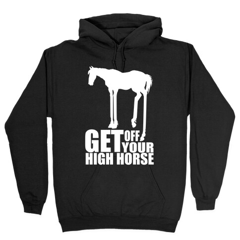 Get Off Your High Horse Hooded Sweatshirt